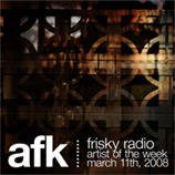 Davin Greenwell aka AFK - Frisky Radio Featured Artist 2008